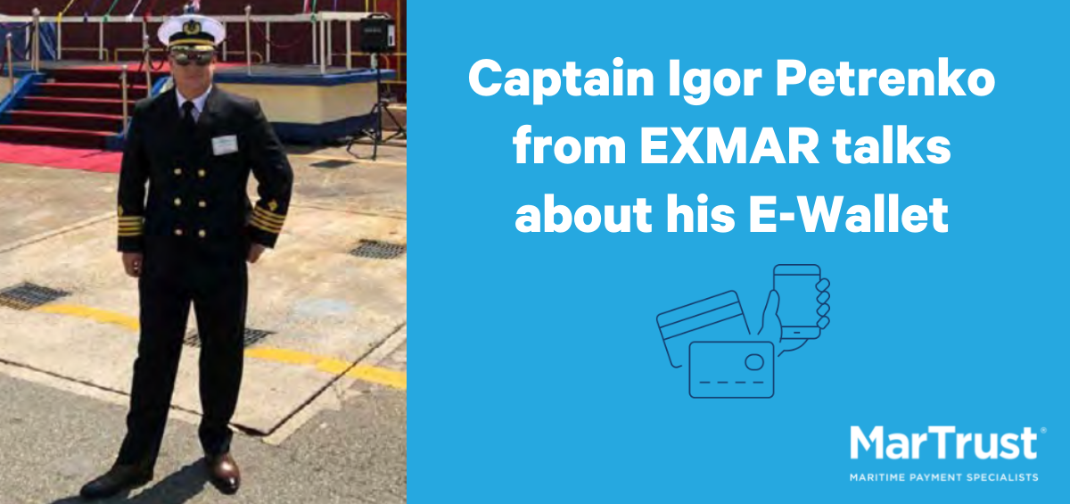 Captain Igor Petrenko from EXMAR talks about his E-Wallet